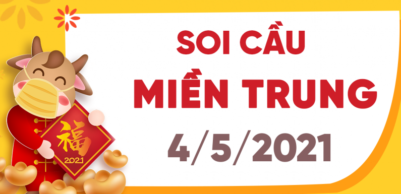 Dự đoán Soi cầu Miền Trung 4/5/2021 (Thứ 3 – 04/05/2021)