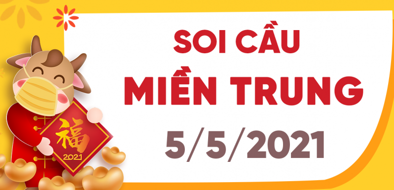 Dự đoán Soi cầu Miền Trung 5/5/2021 (Thứ 4 – 05/05/2021)