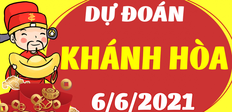 Dự đoán Soi cầu Khánh Hòa 6/6/2021 (Chủ Nhật – 06/06/2021)