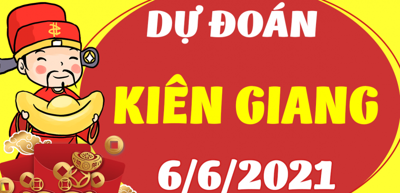 Dự đoán Soi cầu Kiên Giang 6/6/2021 (Chủ Nhật – 06/06/2021)