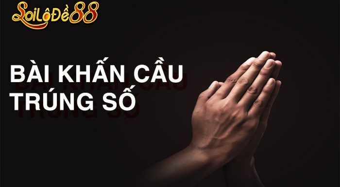 Cách cầu trúng số độc đắc qua bài khấn hay nhất