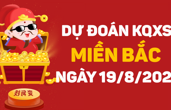 Dự đoán XSMB 19/8/2021, soi cầu kết quả Xổ Số Miền Bắc 19-08-2021