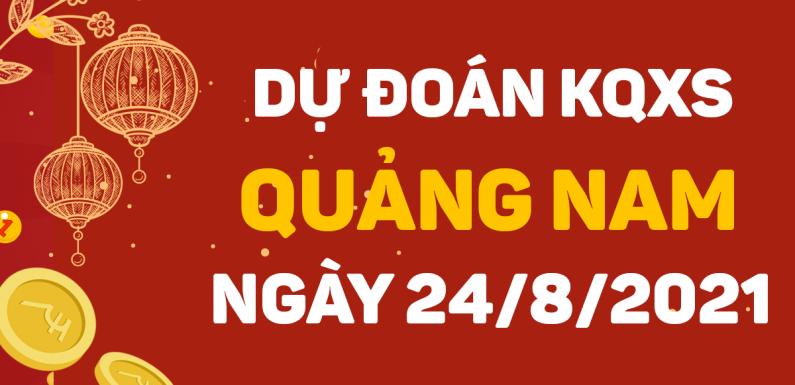 Soi cầu Quảng Nam 24/8/2021