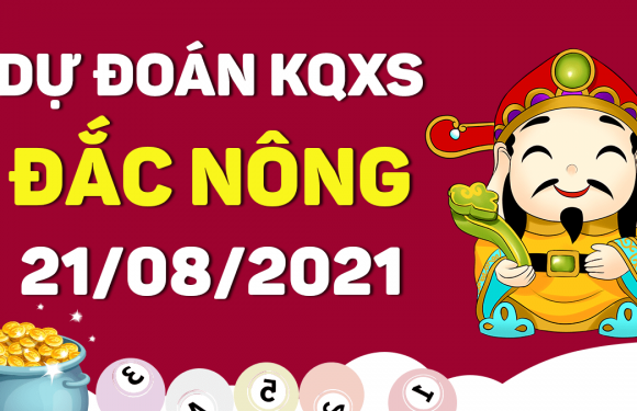 Soi cầu Đắk Nông 21/8/2021 – Số chuẩn phát lộc hôm nay