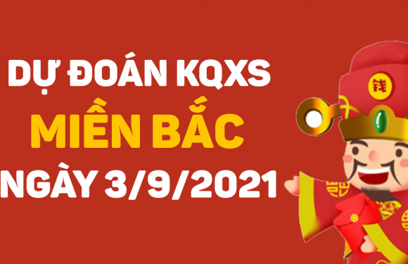 Dự đoán XSMB 3/9/2021