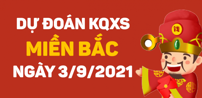 Dự đoán XSMB 3/9/2021